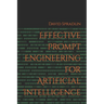 Effective Prompt Engineering for Artificial Intelligence