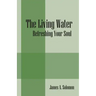The Living Water: Refreshing Your Soul