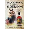 Bloodstock and Bourbon: Curious Tales from Kentucky