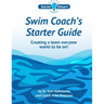 Swim Coach's Starter Guide: Creating a team everyone wants to be on!