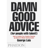 Damn Good Advice (for People with Talent!): How to Unleash Your Creative Potential by America's Master Communicator