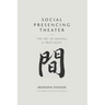 Social Presencing Theater: The Art of Making a True Move
