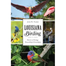 Louisiana Birding: Stories on Strategy, Stewardship and Serendipity
