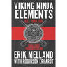 Viking Ninja Elements: Kill Your Ego, Challenge Your Discipline