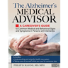 The Alzheimer's Medical Advisor: A Caregiver's Guide to Common Medical and Behavioral Signs and Symptoms in Persons with Dementia