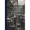 Electroplating; a Treatise for the Beginner and for the Most Experienced Electroplater