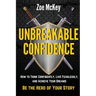Unbreakable Confidence: How to Think Confidently, Live Fearlessly, and Achieve Your Dreams - Be the Hero of Your Story