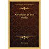 Adventures in Two Worlds