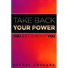 Take Back Your Power: You Becoming You
