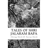 Tales of Shri Jalaram Bapa: : Jalaram Bapa ni Katha. True life tales of Shri Jalaram Bapa. These are real life short stories of Shri Jalaram Bapa.