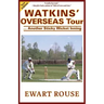 Watkins' Overseas Tour: Another Sticky Wicket Inning, a Cricket Novel, New Edition