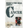 Here's the Deal about Cancer