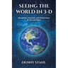 Seeing the World in 3-D: Deception, Delusion, and Deliverance in the Last Days