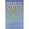 Allen and Greenough's New Latin Grammar: Large-Format Student Edition