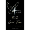 Faith Over Fear: Find Hope in the Midst of a Pandemic: Testimony and Journal edition