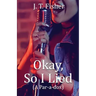 Okay, So I Lied!