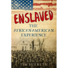 Enslaved: The African-American Experience