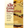 The ABCs of Gold Investing: How to Protect and Build Your Wealth with Gold