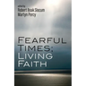 Fearful Times; Living Faith