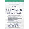 The Oxygen Advantage: Simple, Scientifically Proven Breathing Techniques to Help You Become Healthier, Slimmer, Faster, and Fitter