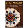 Embroidery: 1-2-3 Quick Beginner's Guide to Embroidery