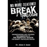 No More Seasons! Breakthrough!: Understanding and Utilizing the Dimensions of the Perpetual Season for Mighty Prevailing Prayer