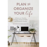 Plan and Organize Your Life: Achieve Your Goals by Creating Intentional Habits and Routines for Success (Productivity, Get Organized, Personal Goals,