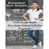 Sixth Grade Math: (For Homeschool or Extra Practice)