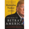 The Plot to Betray America: How Team Trump Embraced Our Enemies, Compromised Our Security, and How We Can Fix It