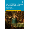The Voices of Women in Witchcraft Trials: Northern Europe