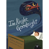 I'm Alright, Goodnight