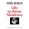 Life to Those Shadows
