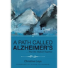 A Path Called Alzheimer's: ... That We Walked Together