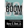Great Boom Ahead: Your Guide to Personal & Business Profit in the New Era of Prosperity