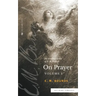 The Complete Works of E.M. Bounds On Prayer: Vol 1 (Sea Harp Timeless series)