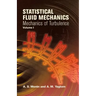 Statistical Fluid Mechanics, Volume I: Mechanics of Turbulence Volume 1