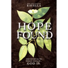 Hope Found: When Life Isn't All You Hoped It Would Be. God Is.