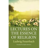 Lectures on the Essence of Religion