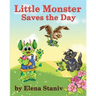 Little Monster Saves the Day: A fantasy adventure story about a little boy who just wanted to be loved. Children's picture book for ages 5-10