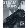 Steam Trains: A Modern View of Yesterday's Railroads