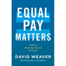 Equal Pay Matters: Closing the Wage Gap to Achieve Pay Equity