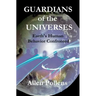 GUARDIANS of the UNIVERSES: Earth's Human Behavior Confronted