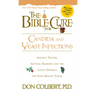 The Bible Cure for Candida and Yeast Infections: Ancient Truths, Natural Remedies and the Latest Findings for Your Health Today