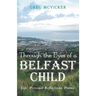 Through the Eyes of a Belfast Child: Life. Personal Reflections. Poems.