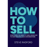 How to Sell: Everything You Need to Think, Know and Do to Have Greater Sales Conversations