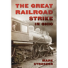The Great Railroad Strike in Ohio