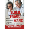 Elder Fraud Wars: Case Histories from an Enforcement Attorney