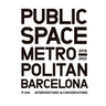 Public Space in Metropolitan Barcelona: Interventions and Conversations