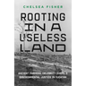 Rooting in a Useless Land: Ancient Farmers, Celebrity Chefs, and Environmental Justice in Yucatan