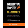 Intellectual Property DIY Trademarks: File Your Own IP Application Efficiently, Without A Lawyer